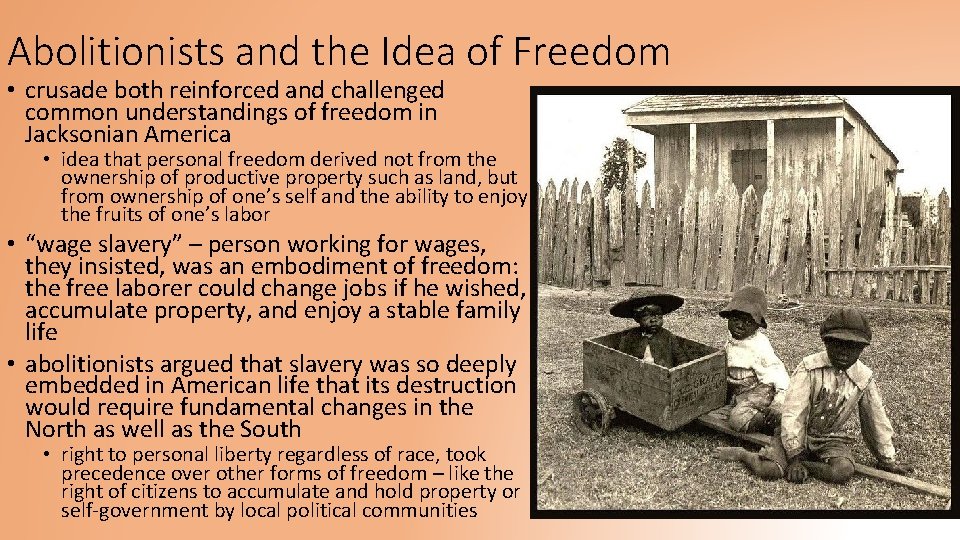 Abolitionists and the Idea of Freedom • crusade both reinforced and challenged common understandings