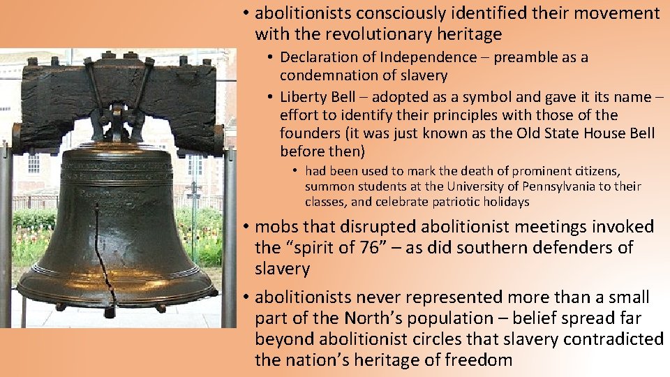  • abolitionists consciously identified their movement with the revolutionary heritage • Declaration of