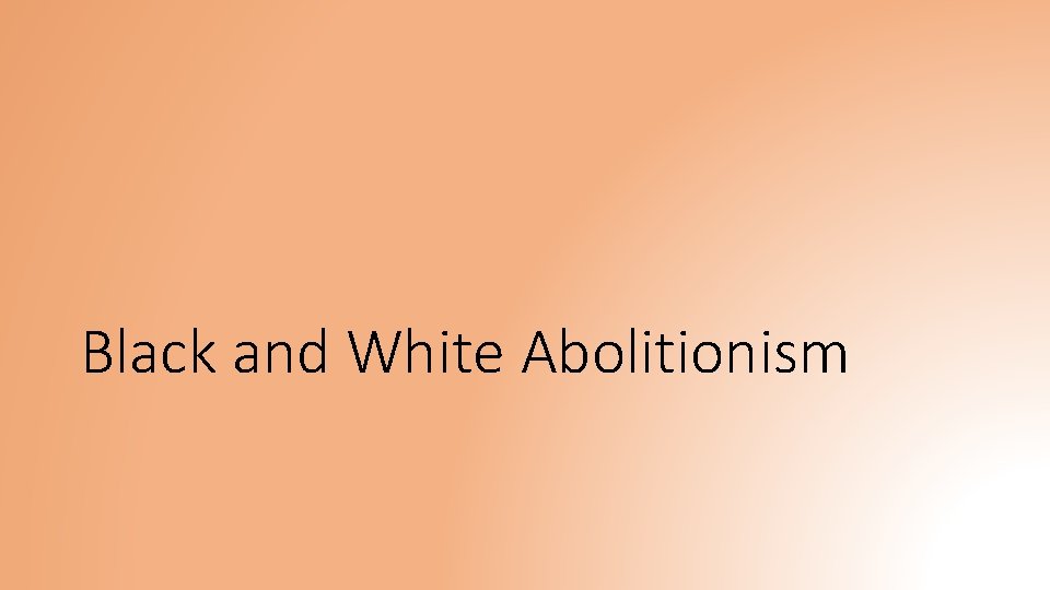 Black and White Abolitionism 