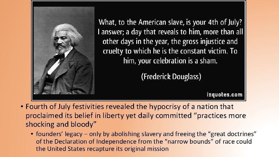  • Fourth of July festivities revealed the hypocrisy of a nation that proclaimed