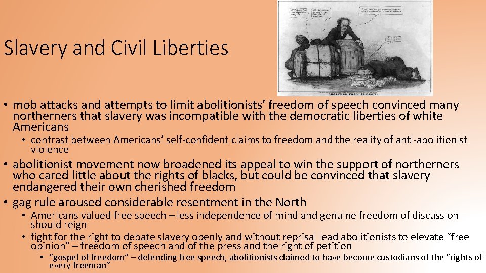 Slavery and Civil Liberties • mob attacks and attempts to limit abolitionists’ freedom of