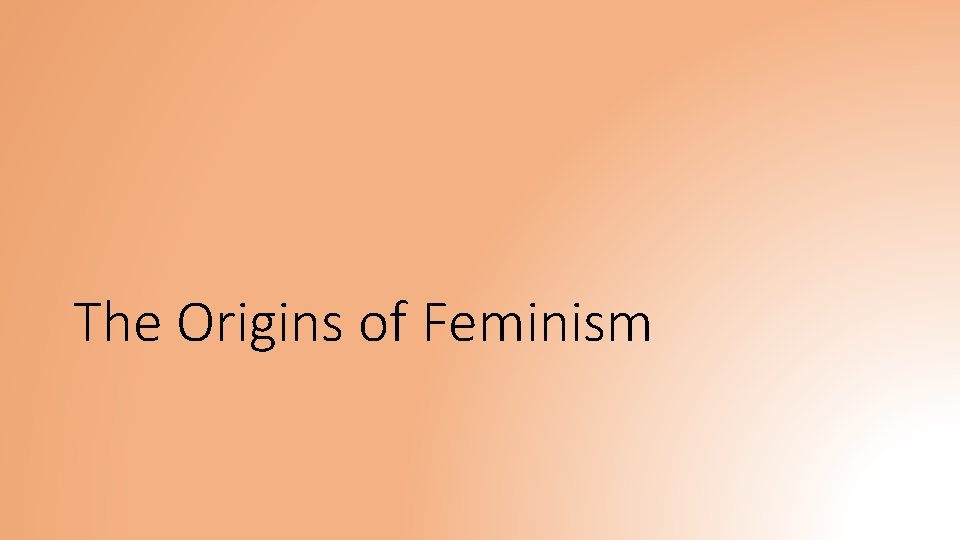 The Origins of Feminism 