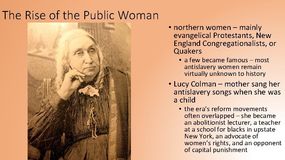 The Rise of the Public Woman • northern women – mainly evangelical Protestants, New