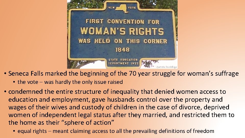  • Seneca Falls marked the beginning of the 70 year struggle for woman’s