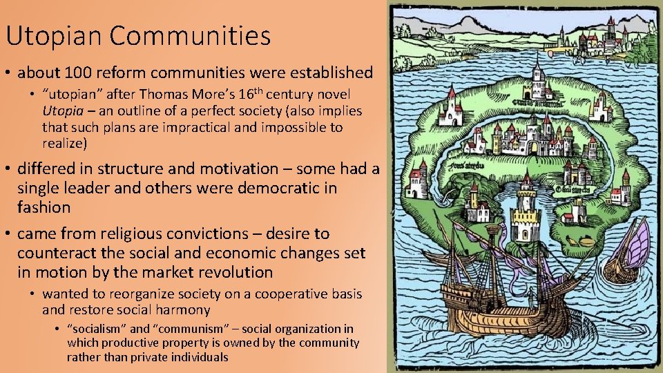 Utopian Communities • about 100 reform communities were established • “utopian” after Thomas More’s