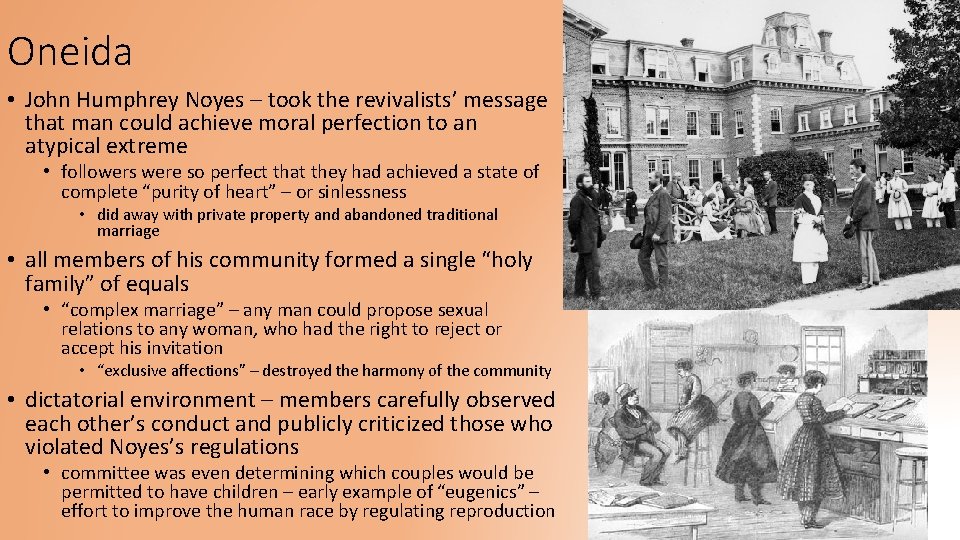 Oneida • John Humphrey Noyes – took the revivalists’ message that man could achieve