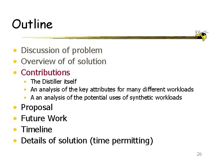 Outline • Discussion of problem • Overview of of solution • Contributions • The