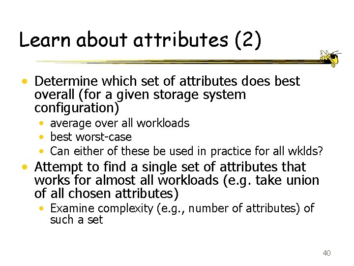 Learn about attributes (2) • Determine which set of attributes does best overall (for