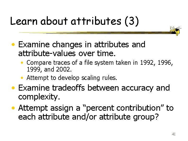 Learn about attributes (3) • Examine changes in attributes and attribute-values over time. •