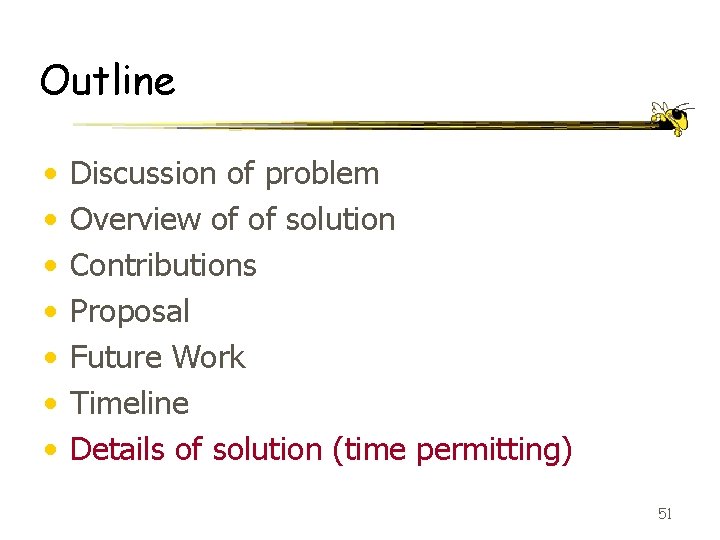 Outline • • Discussion of problem Overview of of solution Contributions Proposal Future Work