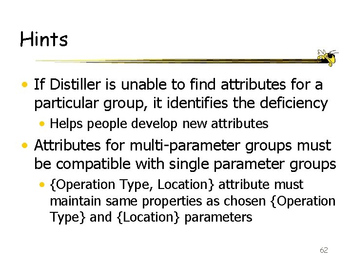 Hints • If Distiller is unable to find attributes for a particular group, it