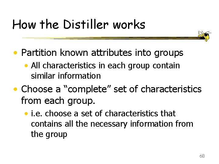 How the Distiller works • Partition known attributes into groups • All characteristics in