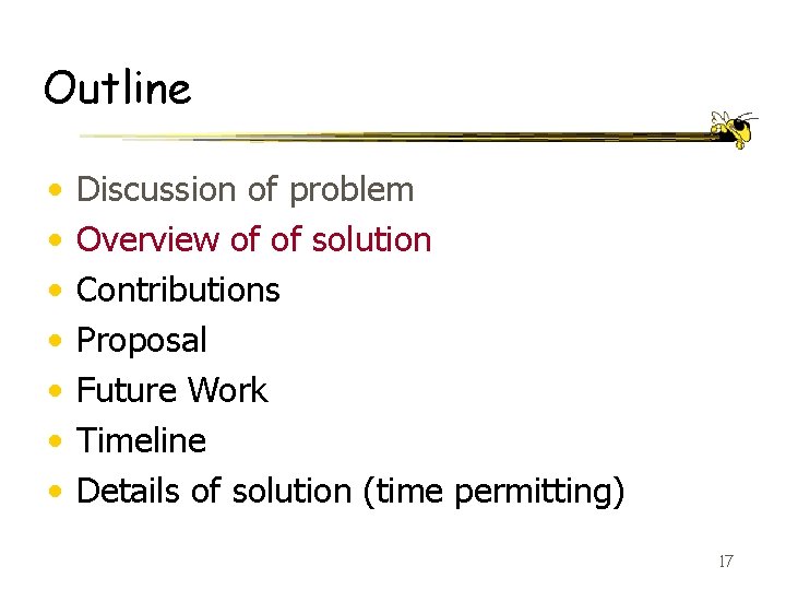 Outline • • Discussion of problem Overview of of solution Contributions Proposal Future Work