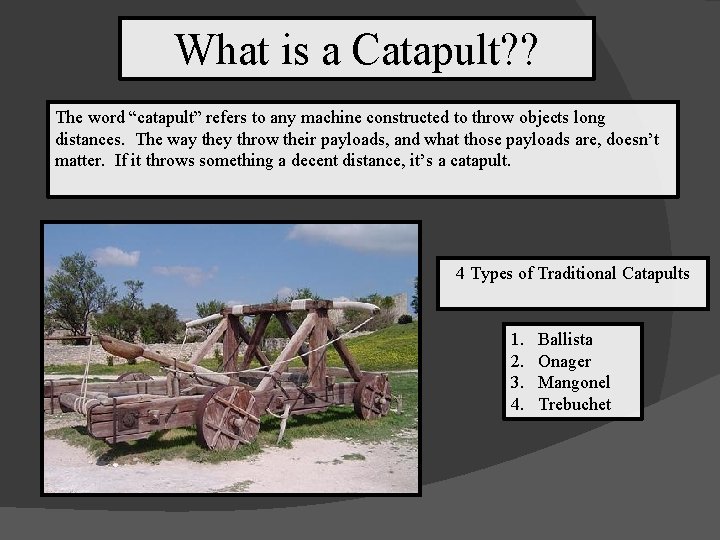 What is a Catapult? ? The word “catapult” refers to any machine constructed to