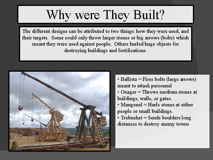 Why were They Built? The different designs can be attributed to two things: how