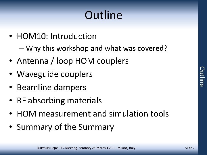 Outline • HOM 10: Introduction – Why this workshop and what was covered? Antenna