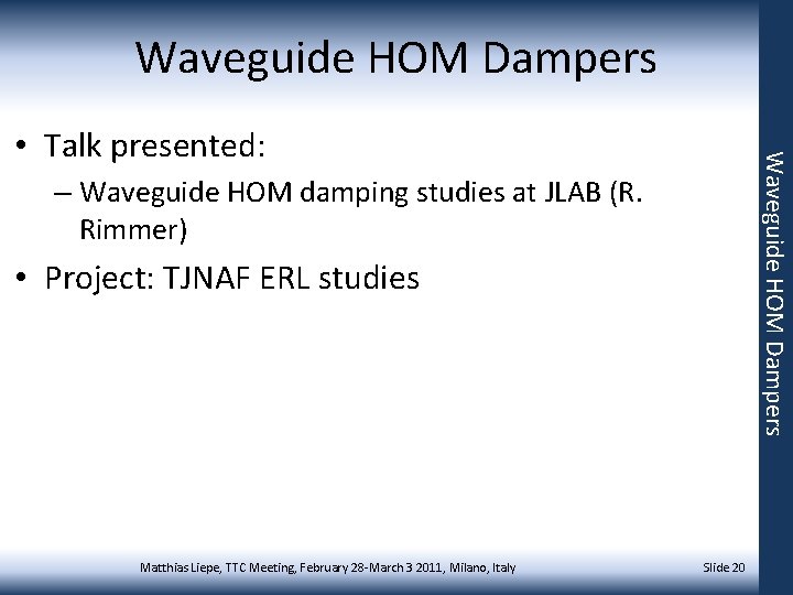 Waveguide HOM Dampers • Talk presented: – Waveguide HOM damping studies at JLAB (R.