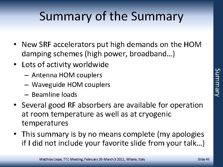 Summary of the Summary – Antenna HOM couplers – Waveguide HOM couplers – Beamline