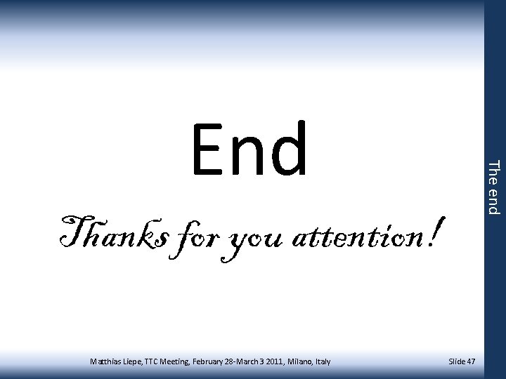 The end End Thanks for you attention! Matthias Liepe, TTC Meeting, February 28 -March