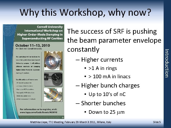 Why this Workshop, why now? – Higher currents • >1 A in rings •