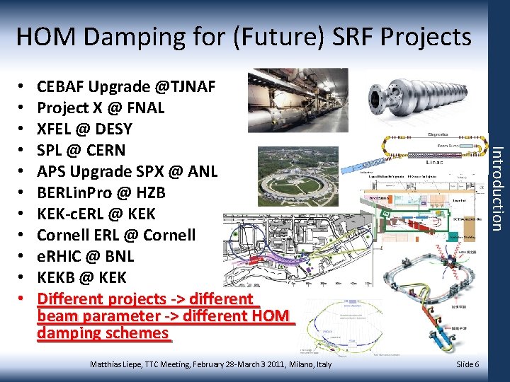 HOM Damping for (Future) SRF Projects CEBAF Upgrade @TJNAF Project X @ FNAL XFEL