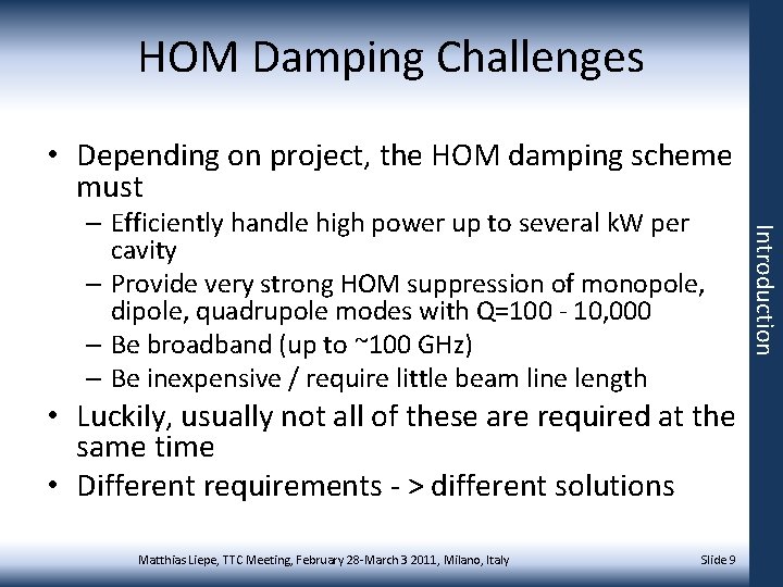 HOM Damping Challenges • Depending on project, the HOM damping scheme must • Luckily,