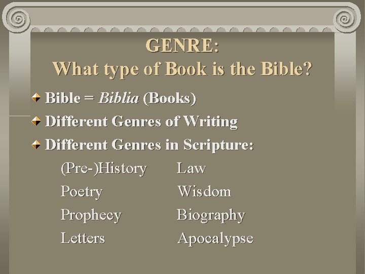 GENRE: What type of Book is the Bible? Bible = Biblia (Books) Different Genres