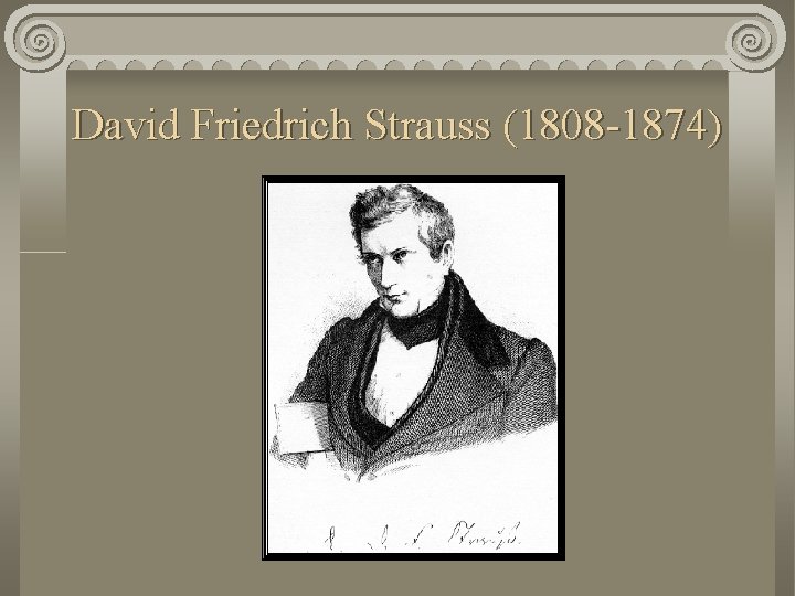 David Friedrich Strauss (1808 -1874) 