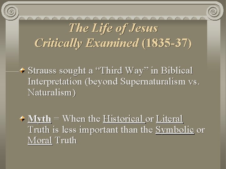 The Life of Jesus Critically Examined (1835 -37) Strauss sought a “Third Way” in