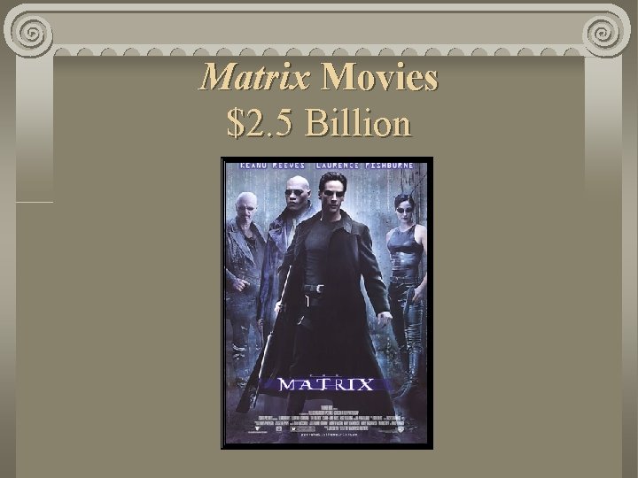 Matrix Movies $2. 5 Billion 