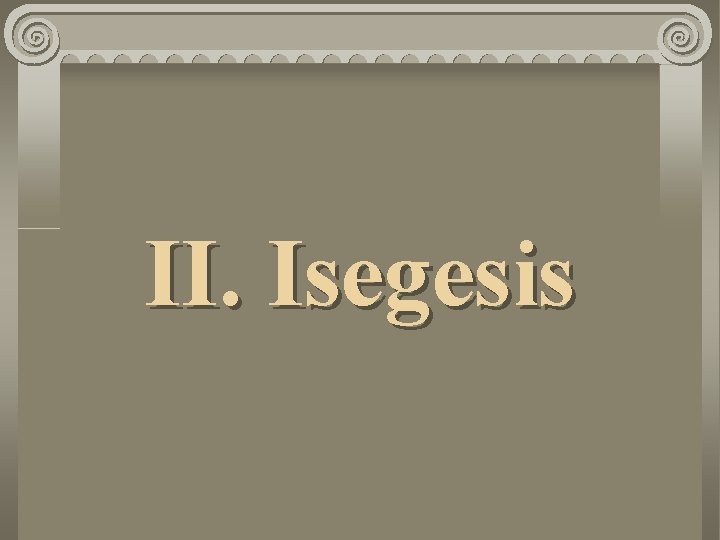 II. Isegesis 