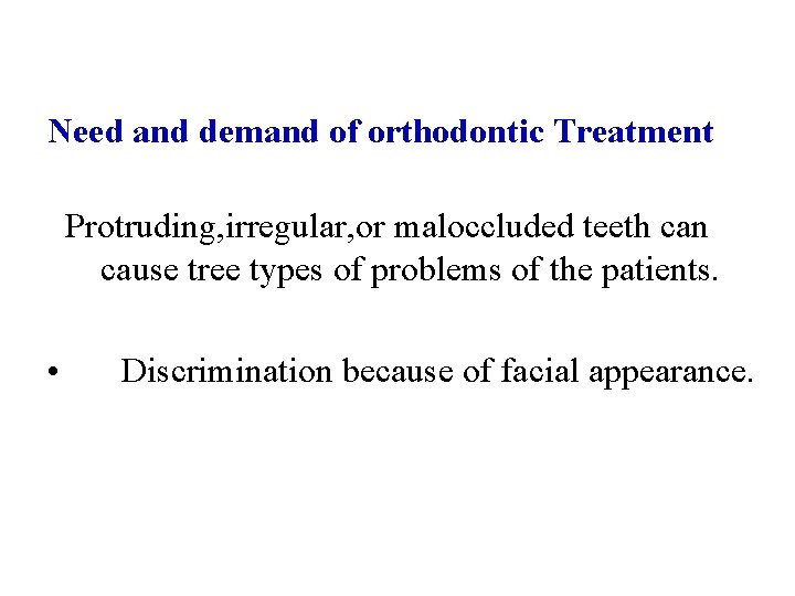 Need and demand of orthodontic Treatment Protruding, irregular, or maloccluded teeth can cause tree