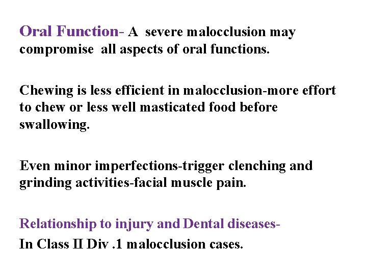 Oral Function- A severe malocclusion may compromise all aspects of oral functions. Chewing is