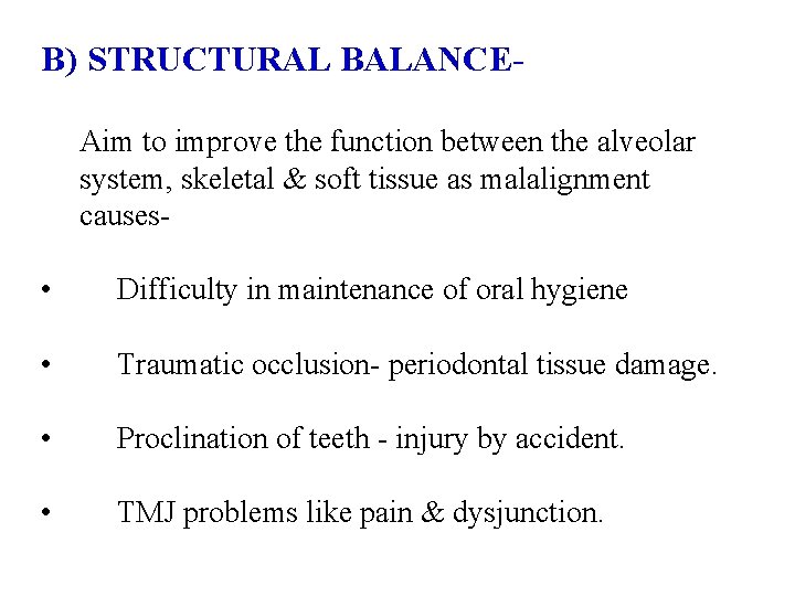 B) STRUCTURAL BALANCEAim to improve the function between the alveolar system, skeletal & soft