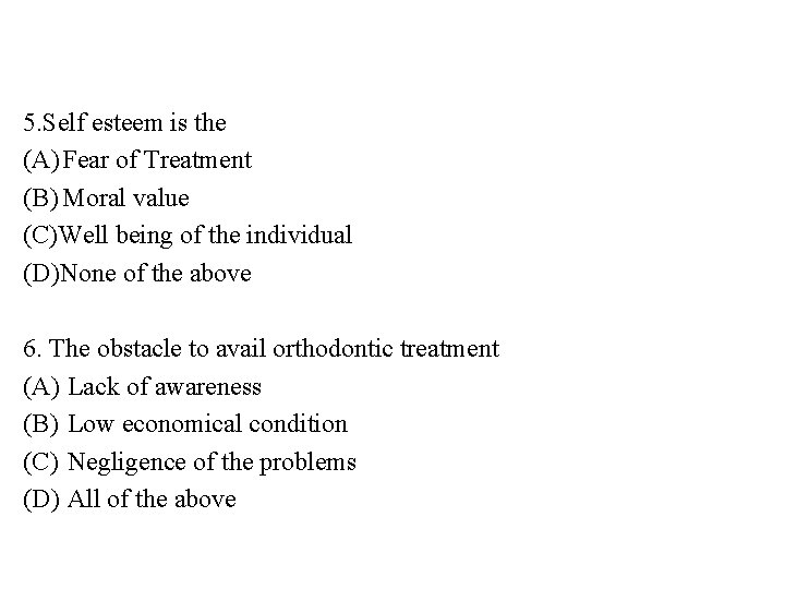 5. Self esteem is the (A) Fear of Treatment (B) Moral value (C)Well being