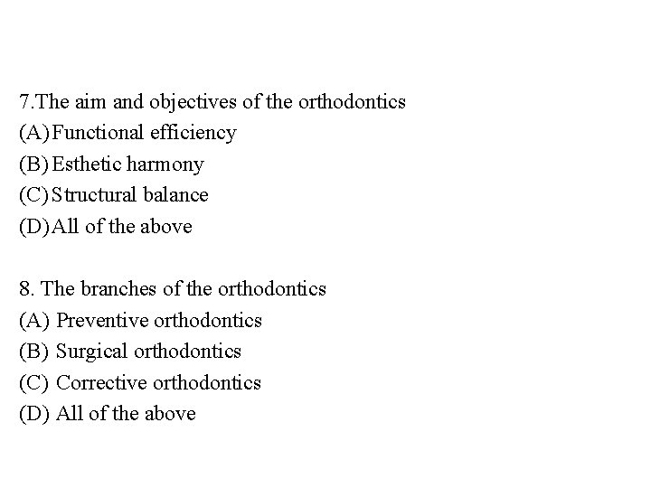 7. The aim and objectives of the orthodontics (A) Functional efficiency (B) Esthetic harmony