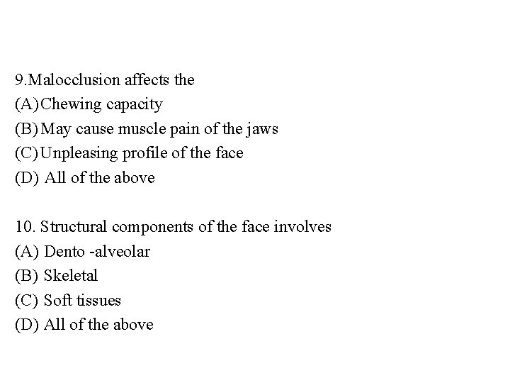 9. Malocclusion affects the (A) Chewing capacity (B) May cause muscle pain of the