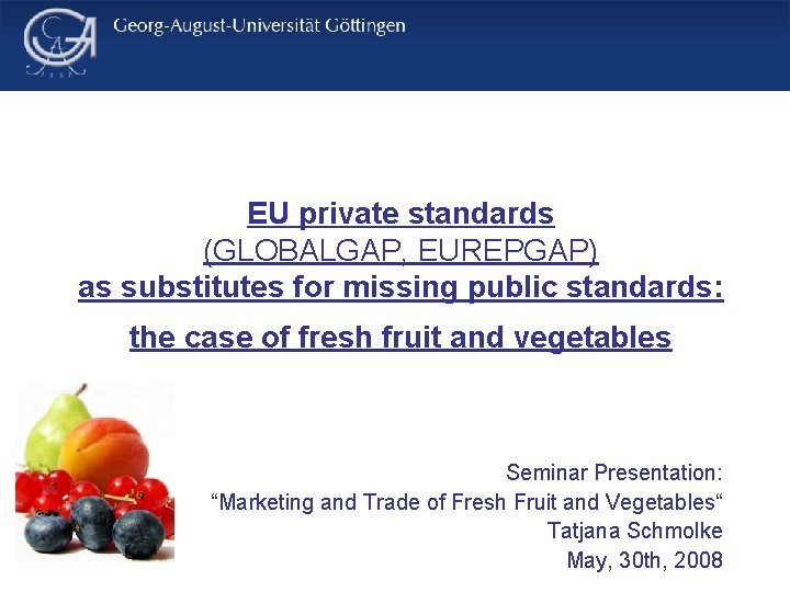 EU private standards (GLOBALGAP, EUREPGAP) as substitutes for missing public standards: the case of