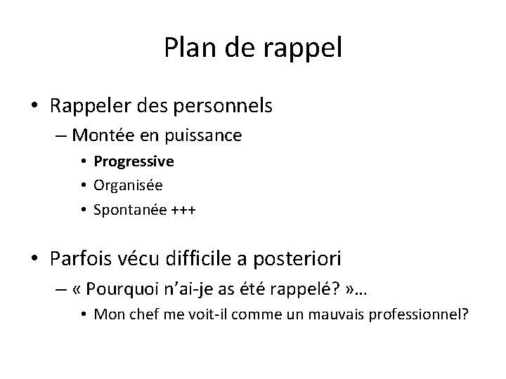 Plan de rappel • Rappeler des personnels – Montée en puissance • Progressive •