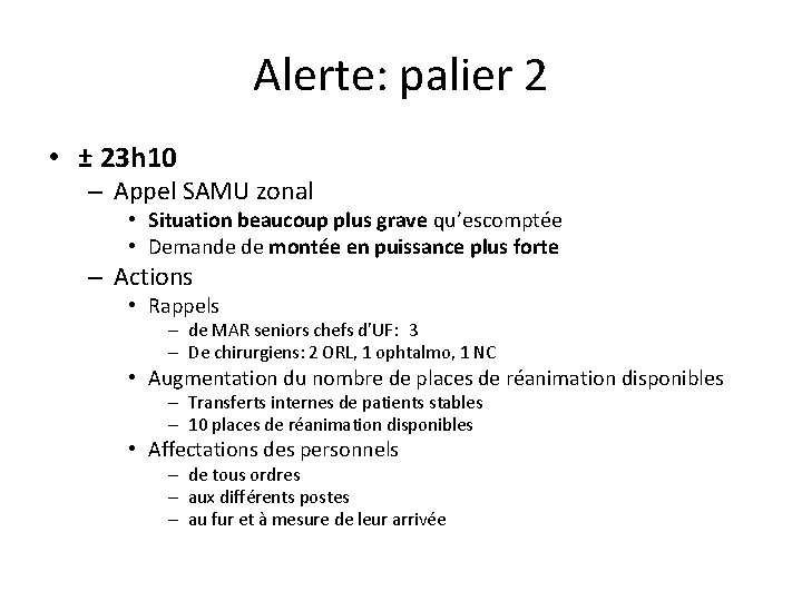 Alerte: palier 2 • ± 23 h 10 – Appel SAMU zonal • Situation