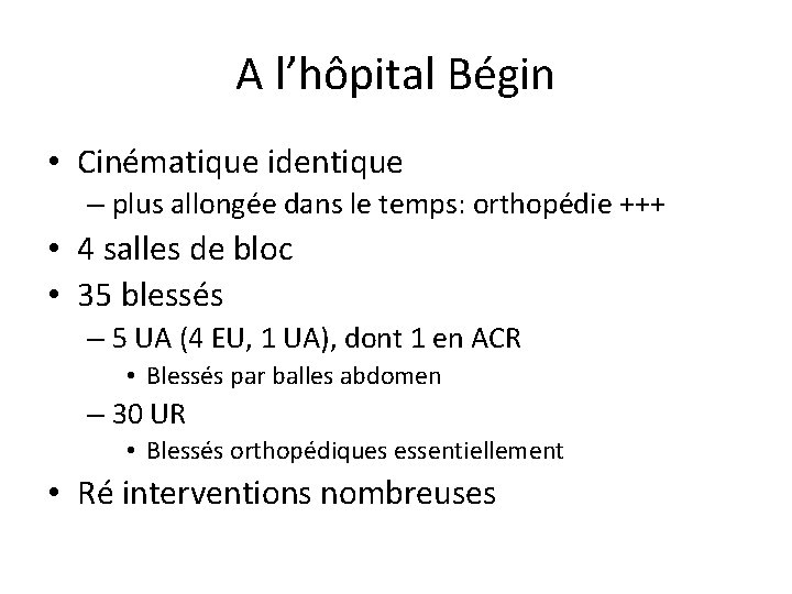 A l’hôpital Bégin • Cinématique identique – plus allongée dans le temps: orthopédie +++