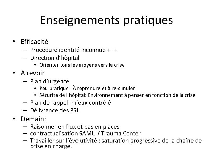 Enseignements pratiques • Efficacité – Procédure identité inconnue +++ – Direction d’hôpital • Orienter