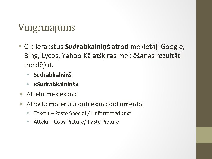 Vingrinājums • Cik ierakstus Sudrabkalniņš atrod meklētāji Google, Bing, Lycos, Yahoo Kā atšķiras meklēšanas