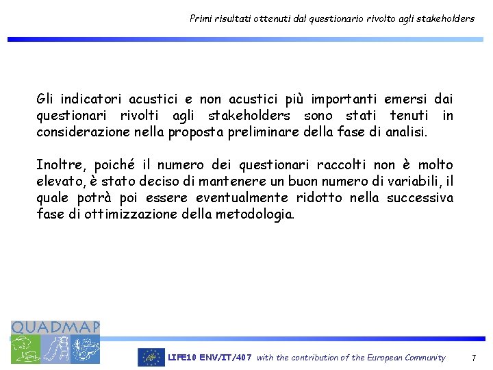 Primi risultati ottenuti dal questionario rivolto agli stakeholders Gli indicatori acustici e non acustici