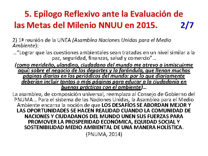 5. Epílogo Reflexivo ante la Evaluación de las Metas del Milenio NNUU en 2015.