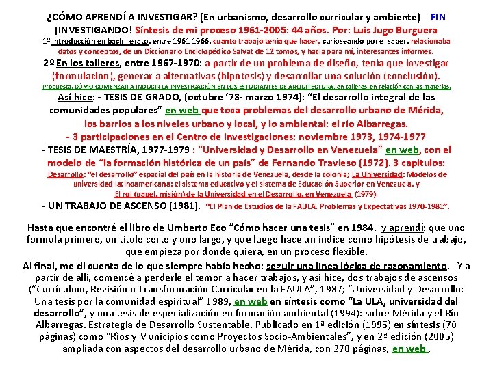 ¿CÓMO APRENDÍ A INVESTIGAR? (En urbanismo, desarrollo curricular y ambiente) FIN ¡INVESTIGANDO! Síntesis de
