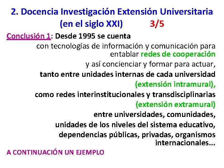 2. Docencia Investigación Extensión Universitaria (en el siglo XXI) 3/5 Conclusión 1: Desde 1995