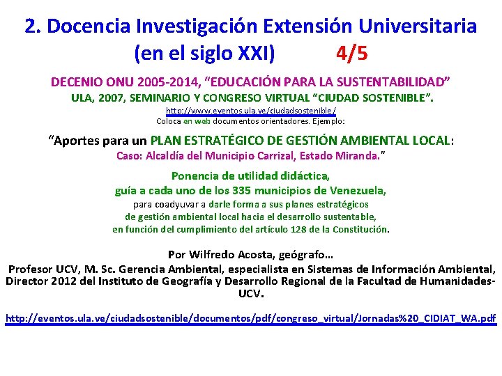 2. Docencia Investigación Extensión Universitaria (en el siglo XXI) 4/5 DECENIO ONU 2005‐ 2014,