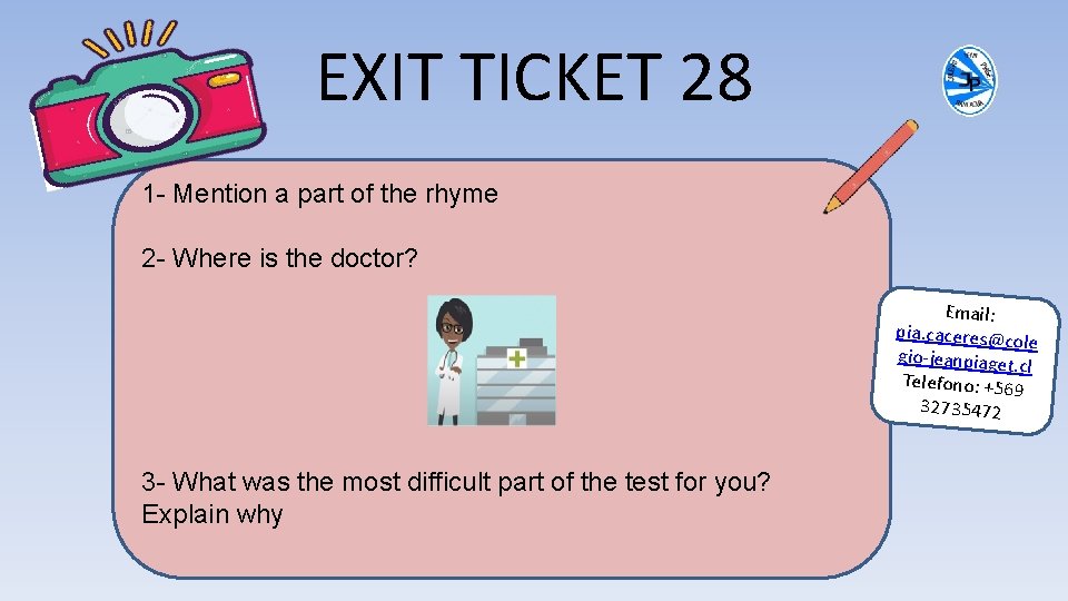EXIT TICKET 28 1 - Mention a part of the rhyme 2 - Where