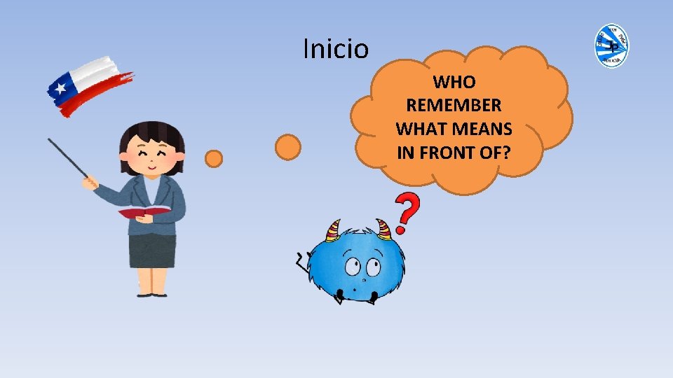 Inicio WHO REMEMBER WHAT MEANS IN FRONT OF? 